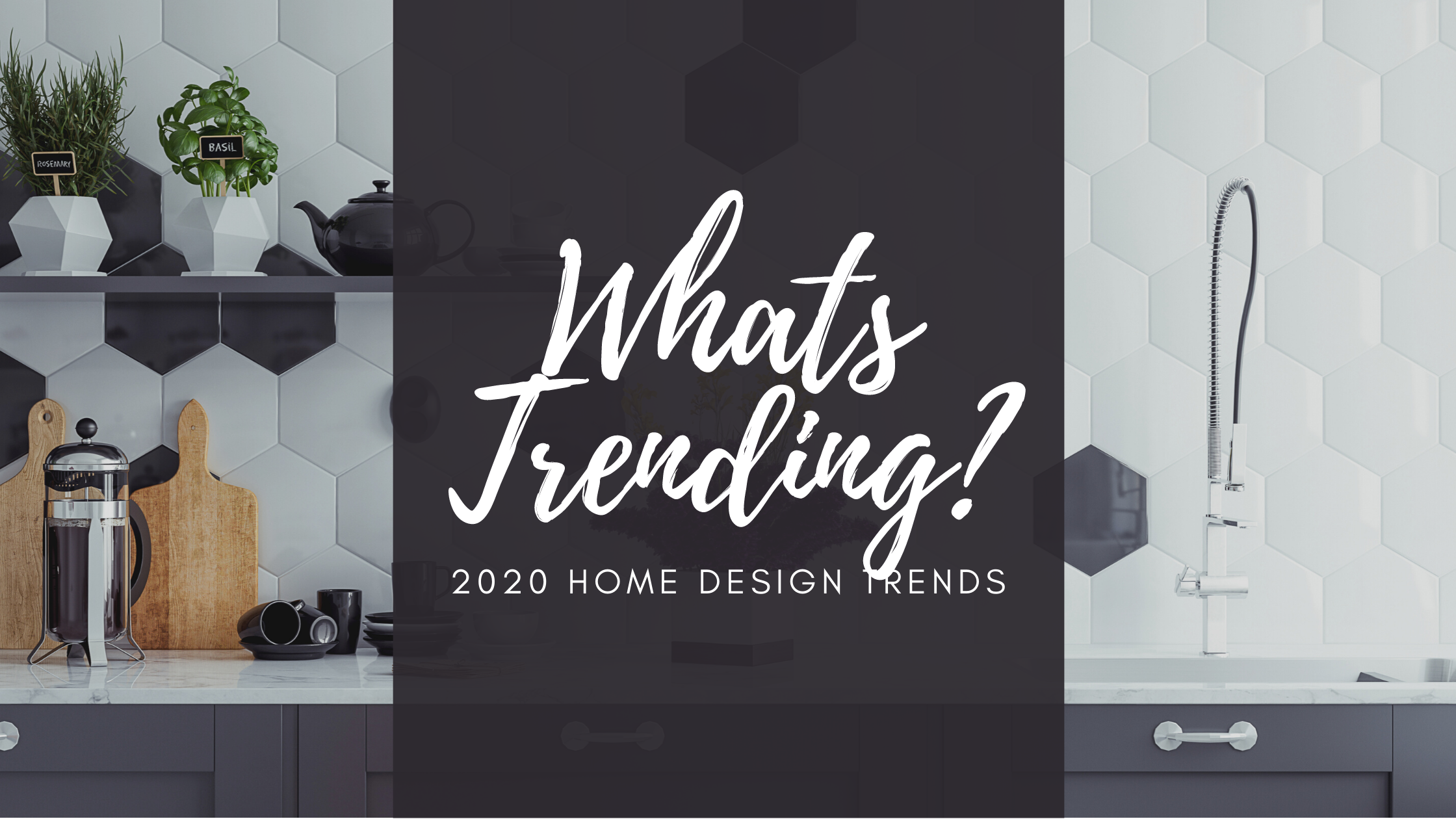 Whats trending? 2020 home design trends